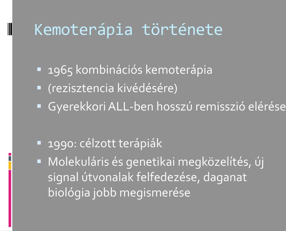 elérése 1990: célzott terápiák Molekuláris és genetikai
