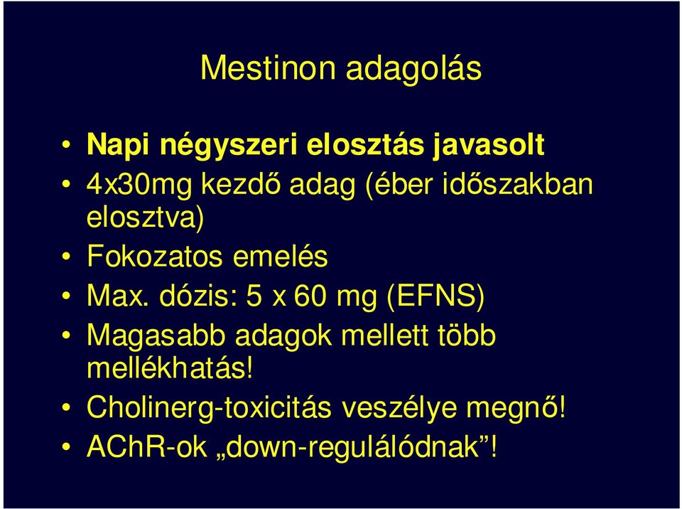 dózis: 5 x 60 mg (EFNS) Magasabb adagok mellett több