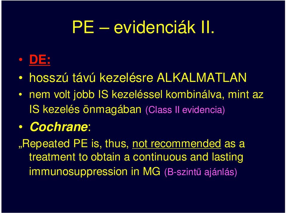 kombinálva, mint az IS kezelés önmagában (Class II evidencia) Cochrane: