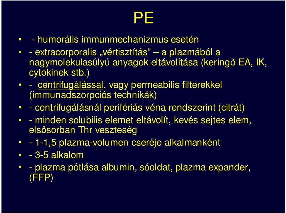 ) - centrifugálással, vagy permeabilis filterekkel (immunadszorpciós technikák) - centrifugálásnál perifériás véna