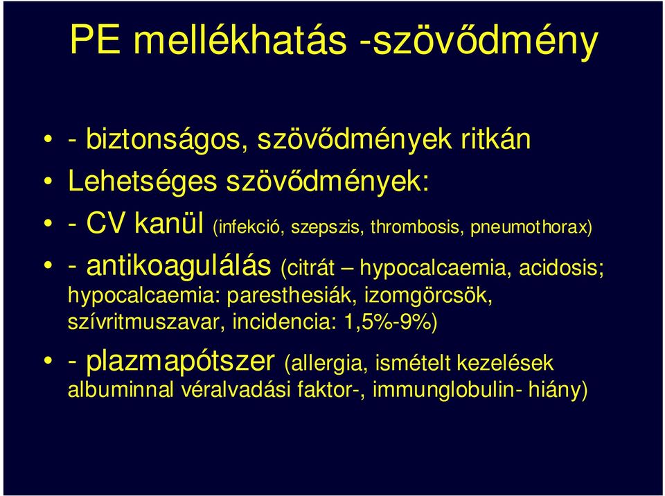 acidosis; hypocalcaemia: paresthesiák, izomgörcsök, szívritmuszavar, incidencia: 1,5%-9%) -