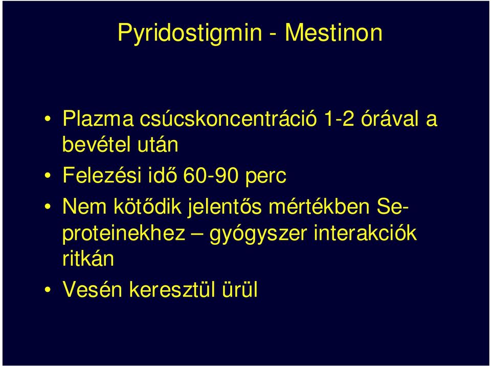 Felezési idı 60-90 perc Nem kötıdik jelentıs