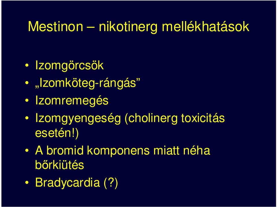 Izomgyengeség (cholinerg toxicitás esetén!