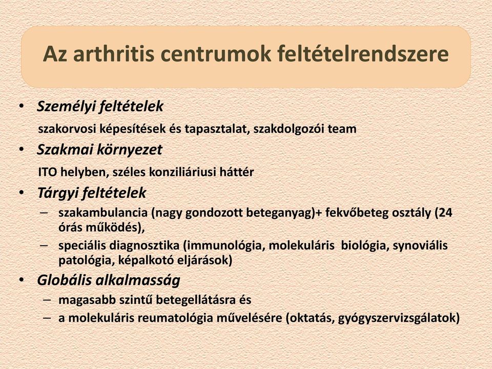 osztály (24 órás működés), speciális diagnosztika (immunológia, molekuláris biológia, synoviális patológia, képalkotó