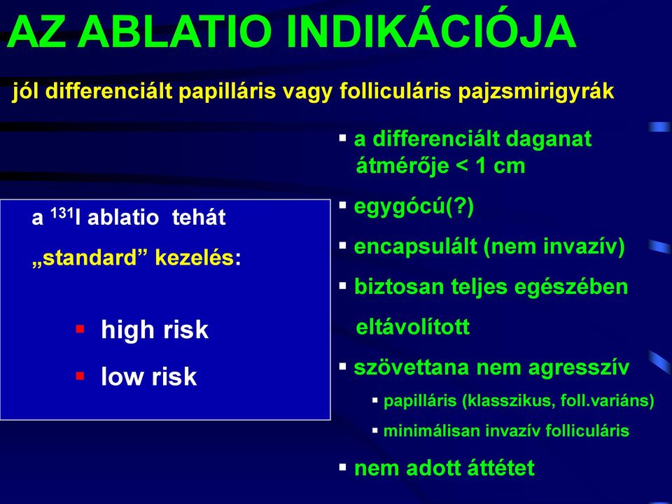 fontos a részletes histológiai lelet! low risk egygócú(?