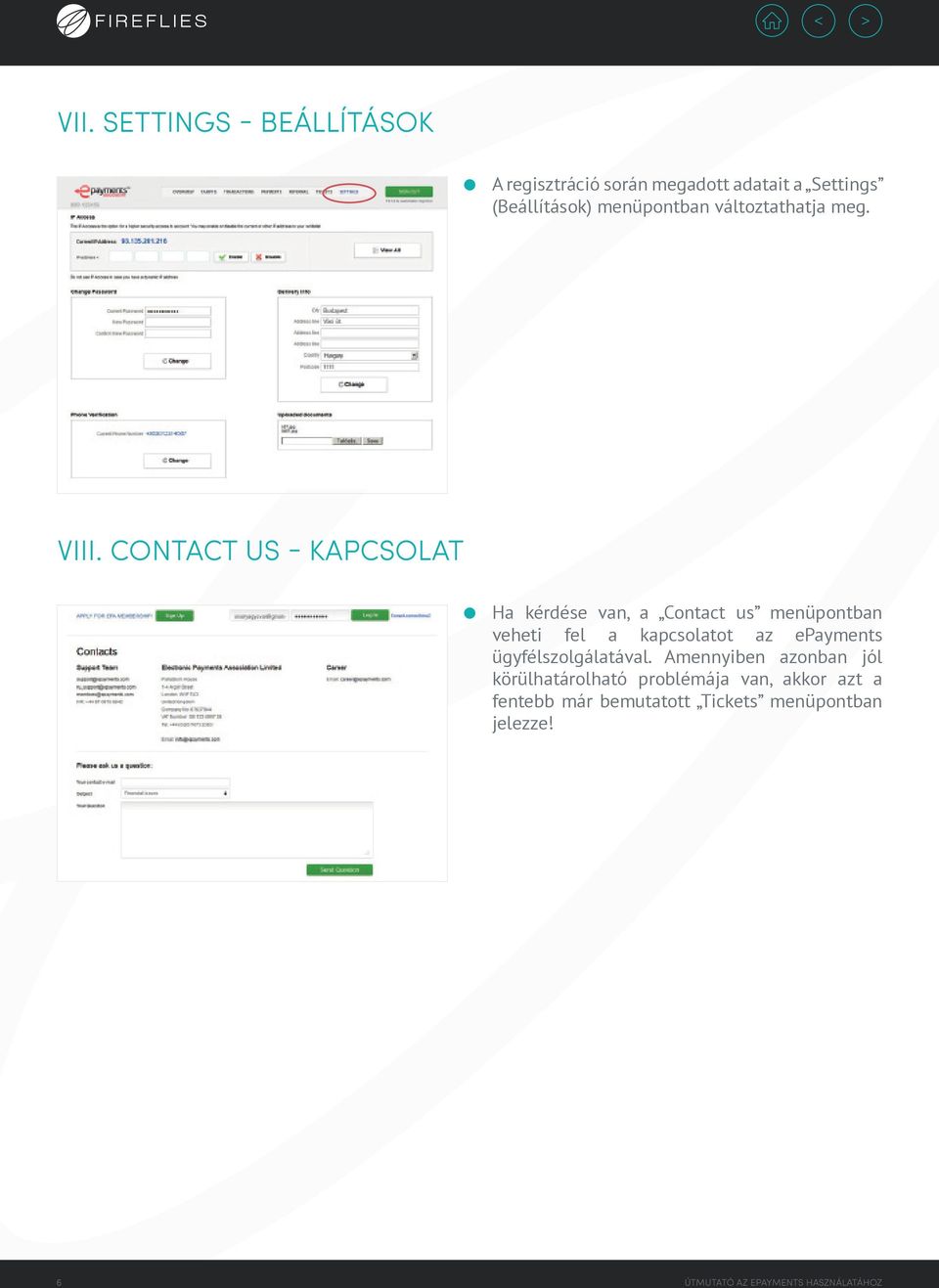 CONTACT US - KAPCSOLAT Ha kérdése van, a Contact us menüpontban veheti fel a kapcsolatot az epayments