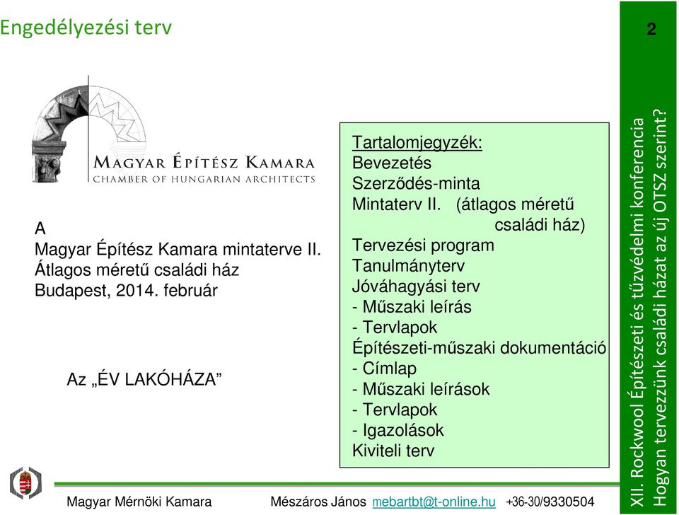 február Az ÉV LAKÓHÁZA Tartalomjegyzék: Bevezetés Szerződés-minta Mintaterv II.