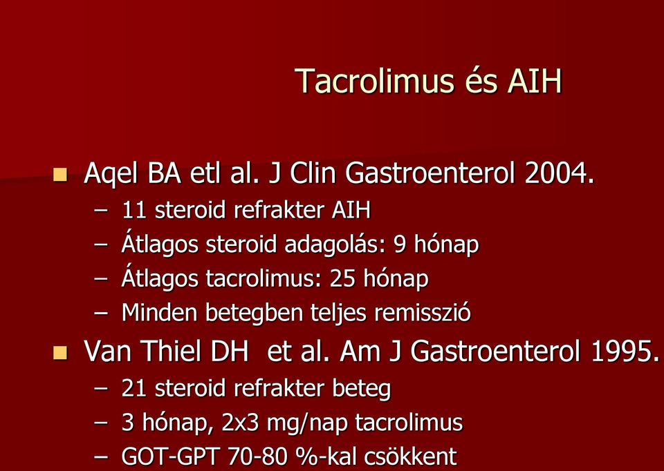 25 hónap Minden betegben teljes remisszió Van Thiel DH et al.