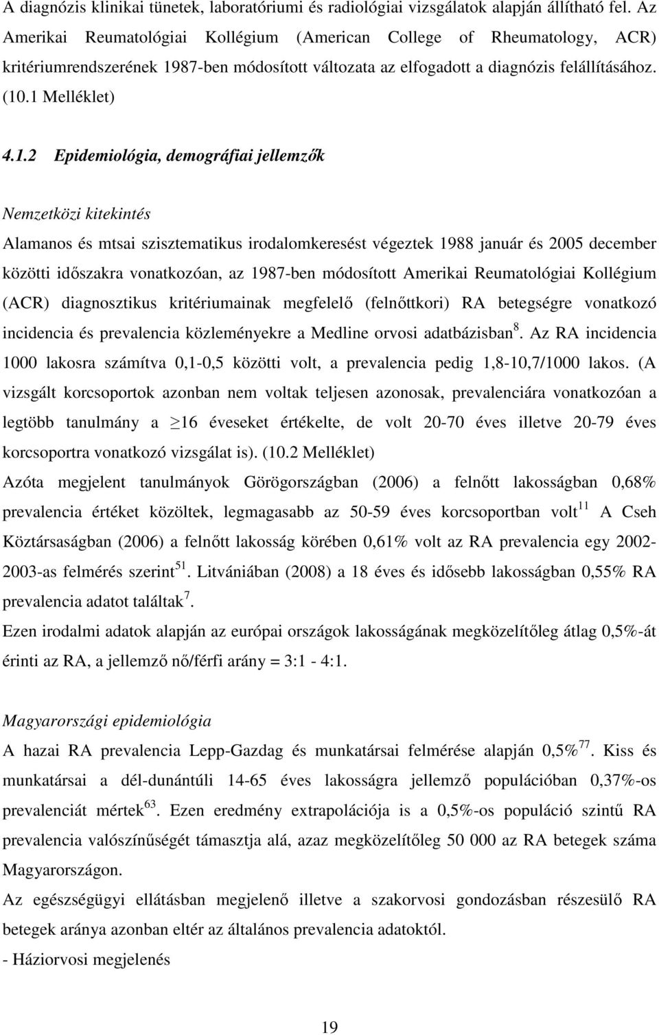 87-ben módosított változata az elfogadott a diagnózis felállításához. (10