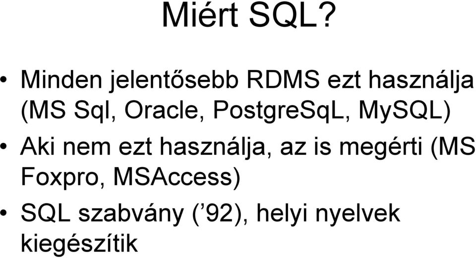 Oracle, PostgreSqL, MySQL) Aki nem ezt