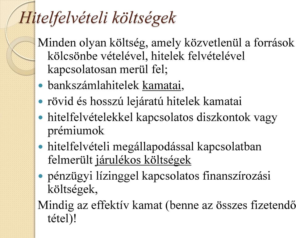 hitelfelvételekkel kapcsolatos diszkontok vagy prémiumok hitelfelvételi megállapodással kapcsolatban felmerült