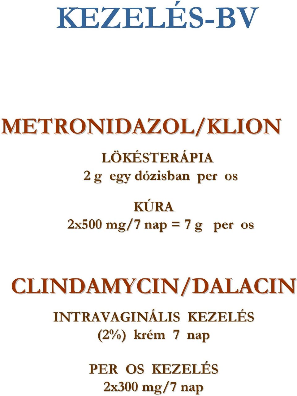 per os CLINDAMYCIN/DALACIN INTRAVAGINÁLIS