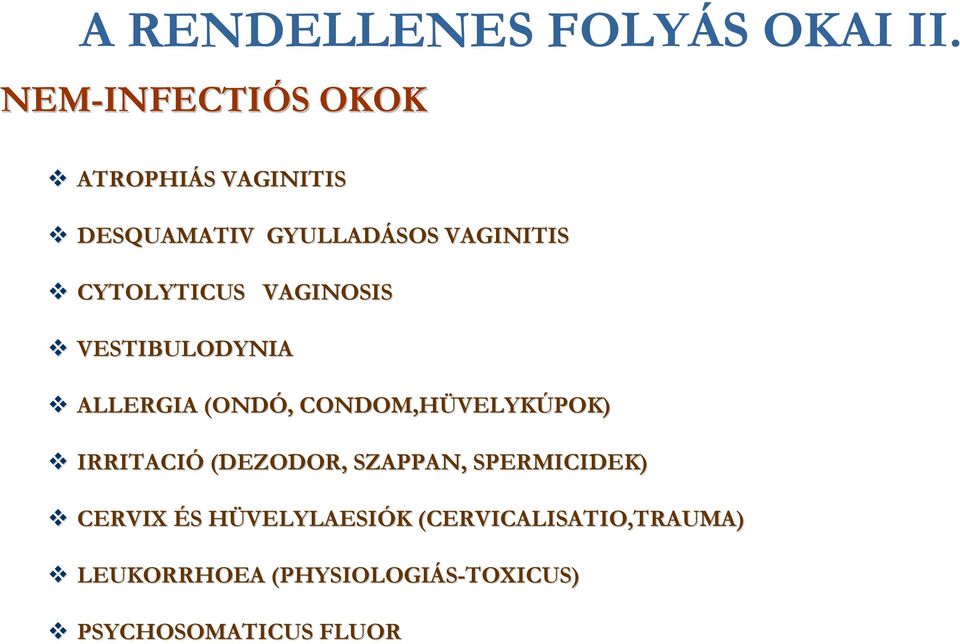 CYTOLYTICUS VAGINOSIS VESTIBULODYNIA ALLERGIA (ONDÓ,, CONDOM,HÜVELYK VELYKÚPOK)