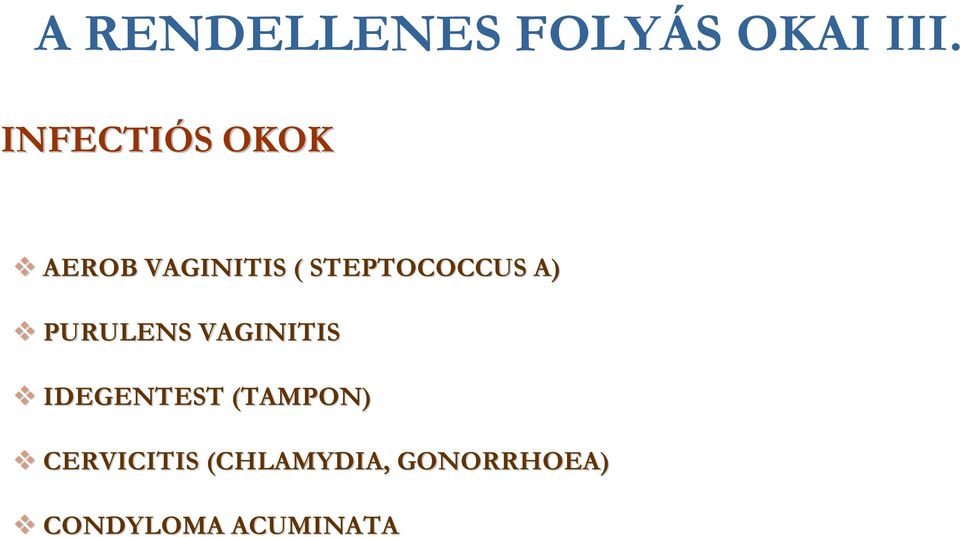 STEPTOCOCCUS A) PURULENS VAGINITIS