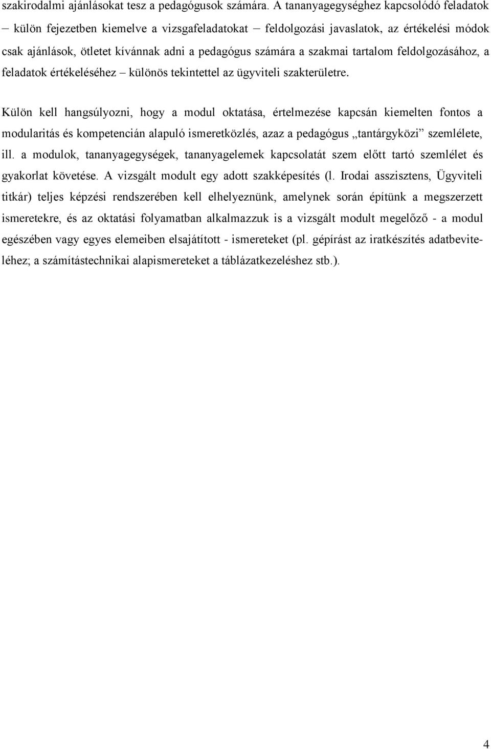 tartalom feldolgozásához, a feladatok értékeléséhez különös tekintettel az ügyviteli szakterületre.