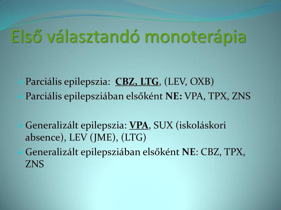 Generalizált epilepszia: VPA, SUX (iskoláskori absence), LEV