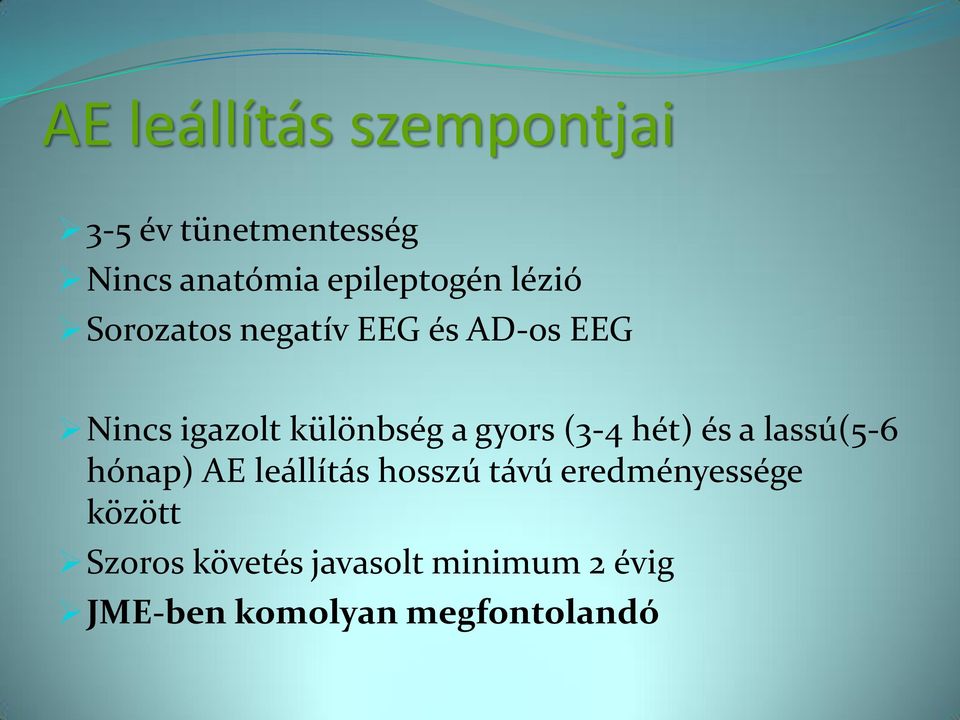 (3-4 hét) és a lassú(5-6 hónap) AE leállítás hosszú távú eredményessége