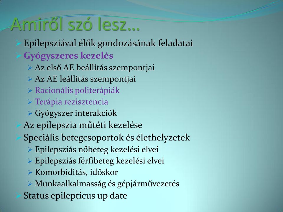 Az epilepszia műtéti kezelése Speciális betegcsoportok és élethelyzetek Epilepsziás nőbeteg kezelési elvei