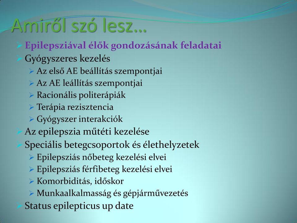 Az epilepszia műtéti kezelése Speciális betegcsoportok és élethelyzetek Epilepsziás nőbeteg kezelési elvei