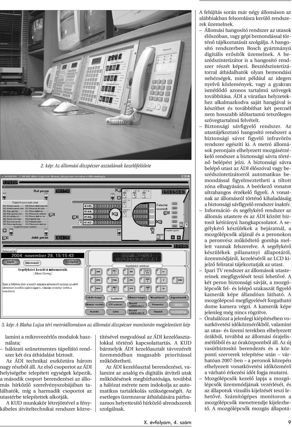 biztosít. Az ÁDI technikai eszköztára három nagy részbõl áll.