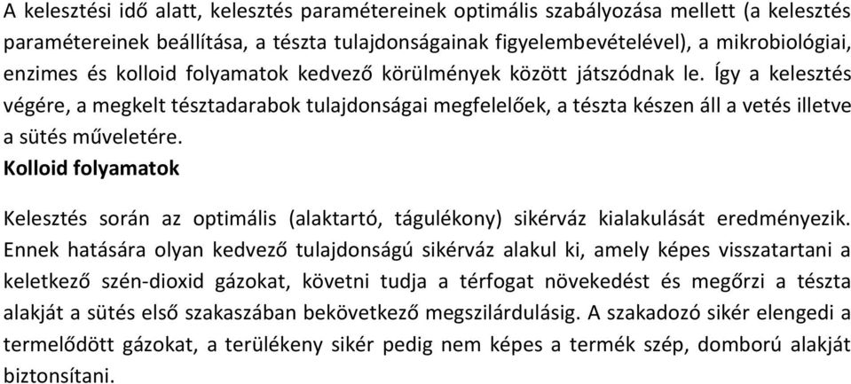 Kolloid folyamatok Kelesztés során az optimális (alaktartó, tágulékony) sikérváz kialakulását eredményezik.