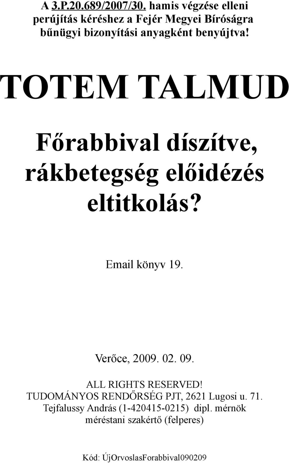 benyújtva! TOTEM TALMUD Főrabbival díszítve, rákbetegség előidézés eltitkolás? Email könyv 19.