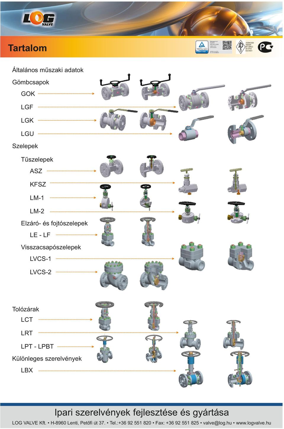 LPT - LPBT Különleges szerelvények LBX Ipari szerelvények fejlesztése és gyártása LOG VALVE