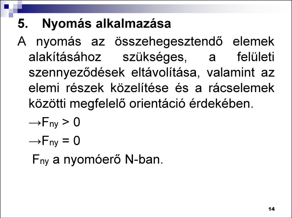 valamint az elemi részek közelítése és a rácselemek közötti