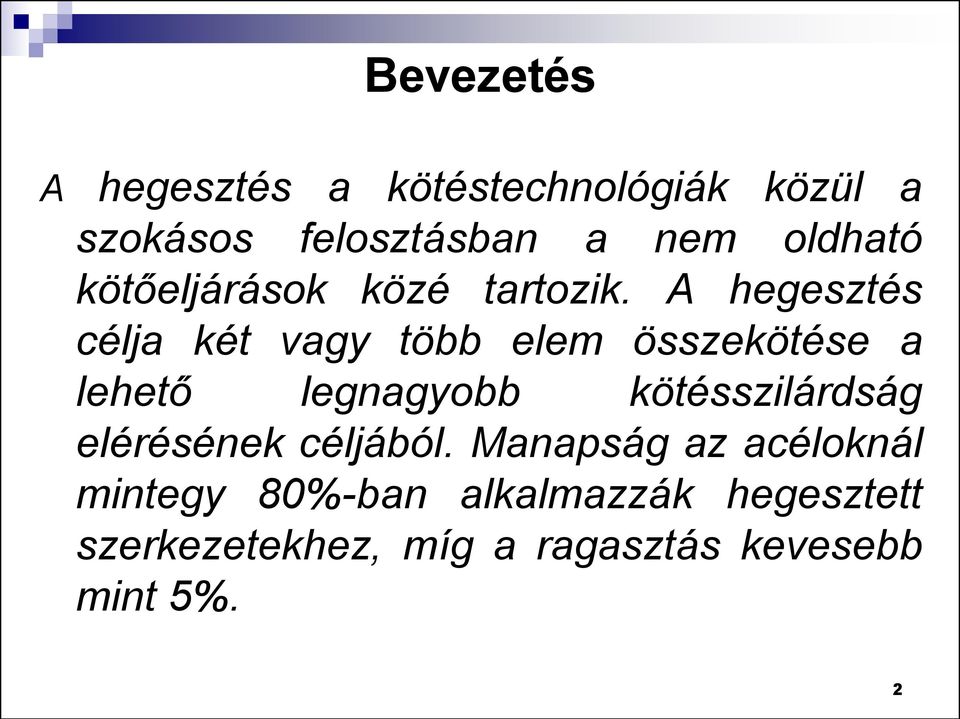 A hegesztés célja két vagy több elem összekötése a lehető legnagyobb