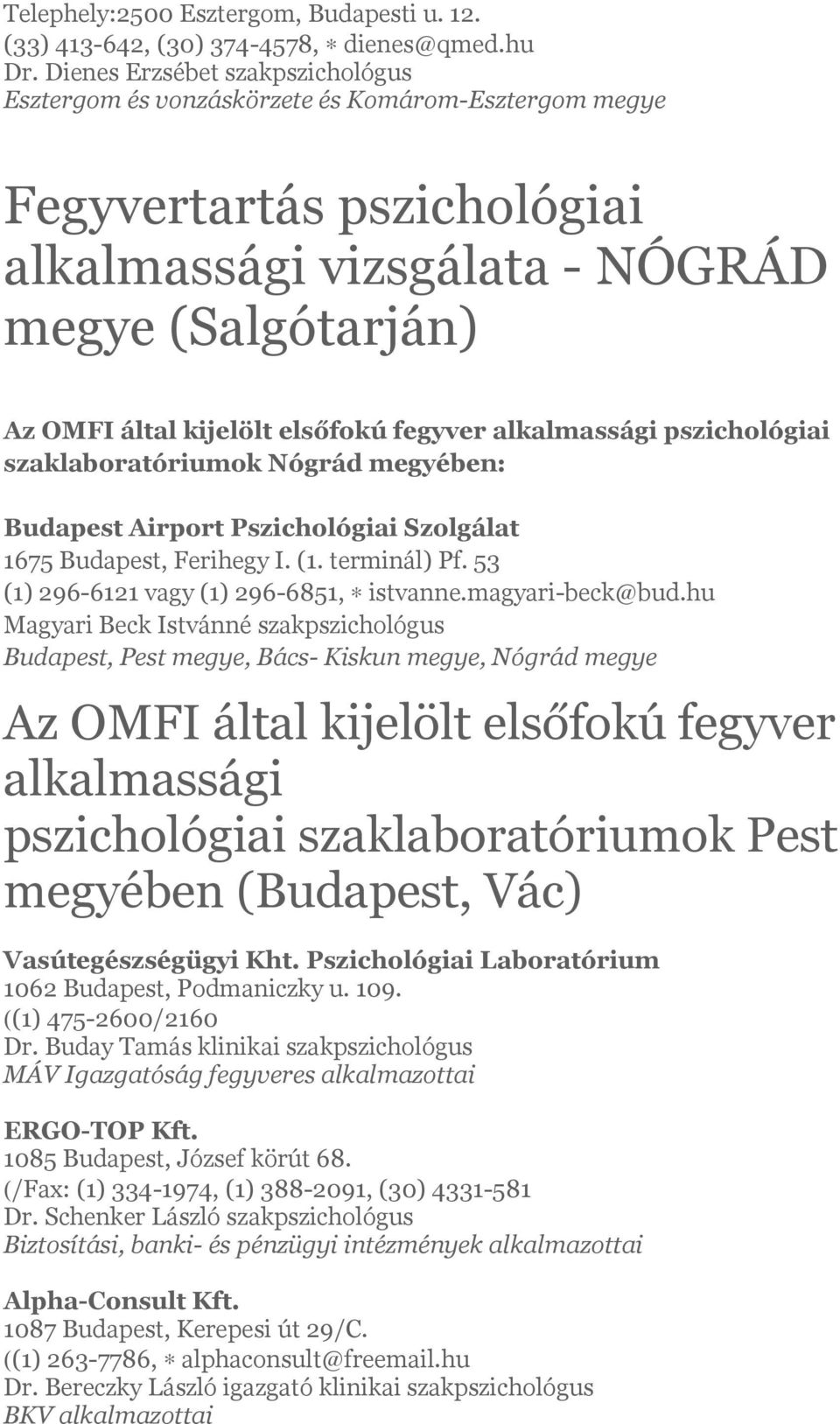 Pszichológiai Szolgálat 1675 Budapest, Ferihegy I. (1. terminál) Pf. 53 (1) 296-6121 vagy (1) 296-6851, istvanne.magyari-beck@bud.