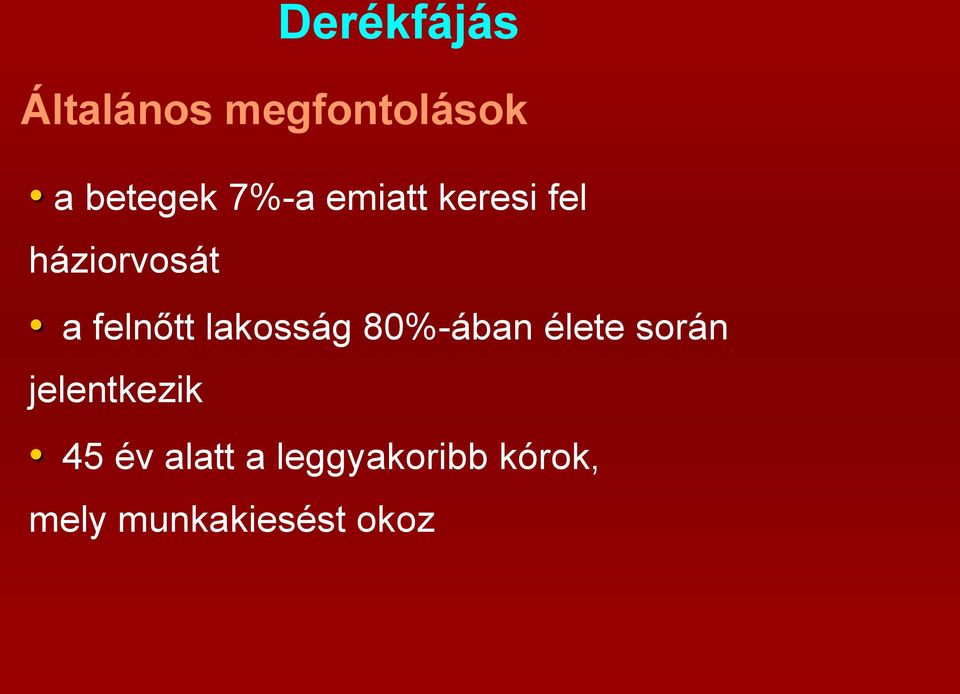 lakosság 80%-ában élete során jelentkezik 45