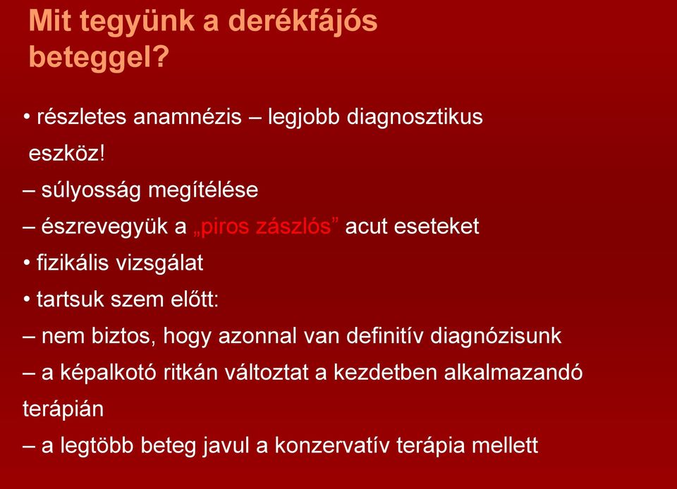 tartsuk szem előtt: nem biztos, hogy azonnal van definitív diagnózisunk a képalkotó