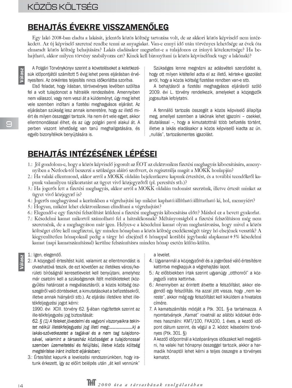 Lakás eladásakor megszűnt-e a tulajdonos ez irányú kötelezettsége? Ha behajtható, akkor milyen törvény szabályozza ezt? Kinek kell bizonyítani (a közös képviselőnek vagy a lakónak)?