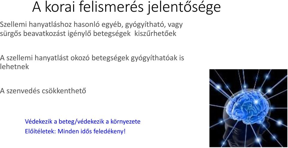 szellemi hanyatlást okozó betegségek gyógyíthatóak is lehetnek A szenvedés