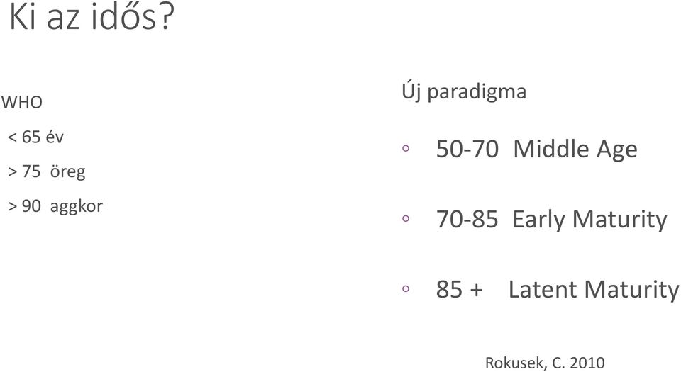 Új paradigma 50-70 Middle Age