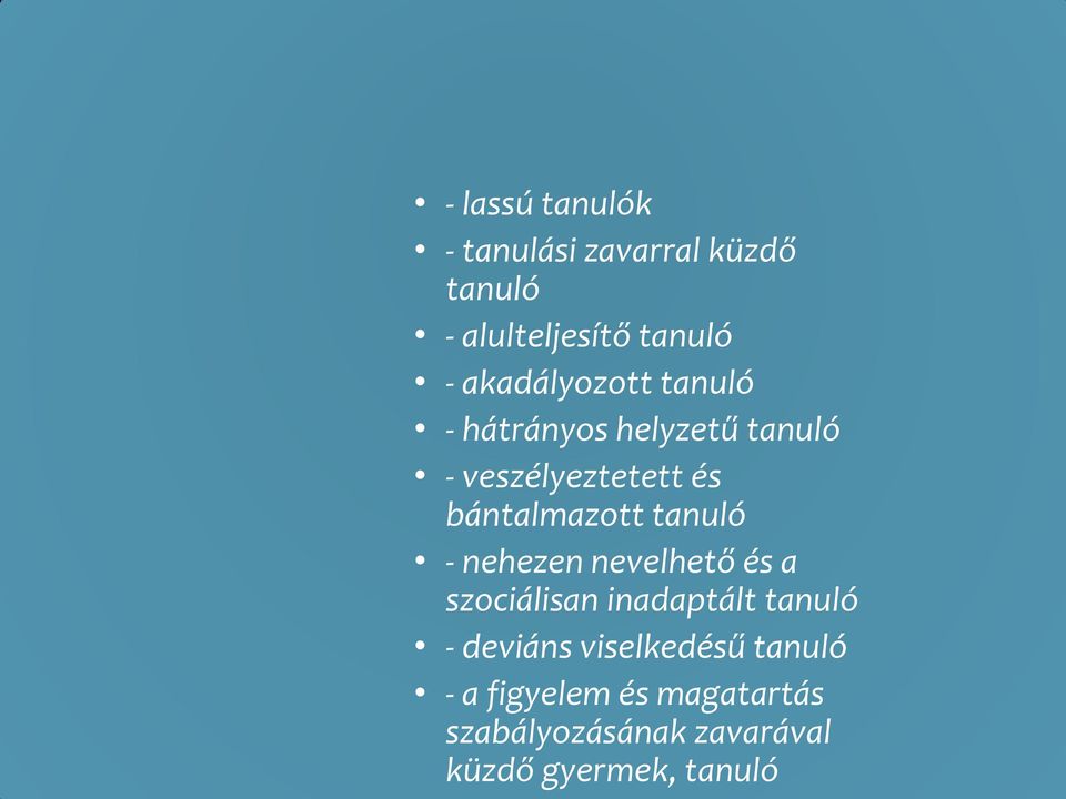 bántalmazott tanuló - nehezen nevelhető és a szociálisan inadaptált tanuló -