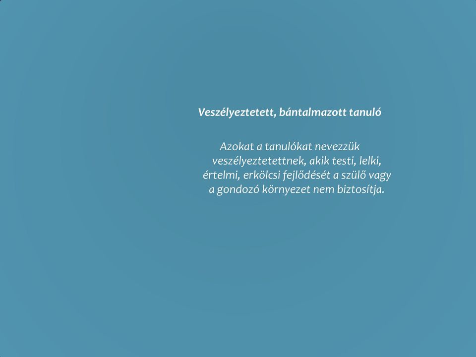 testi, lelki, értelmi, erkölcsi fejlődését a