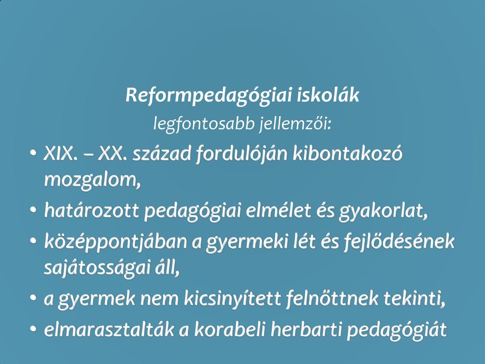 gyakorlat, középpontjában a gyermeki lét és fejlődésének sajátosságai áll,
