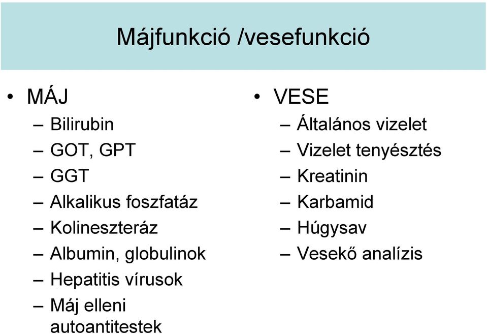 Hepatitis vírusok Máj elleni autoantitestek VESE Általános