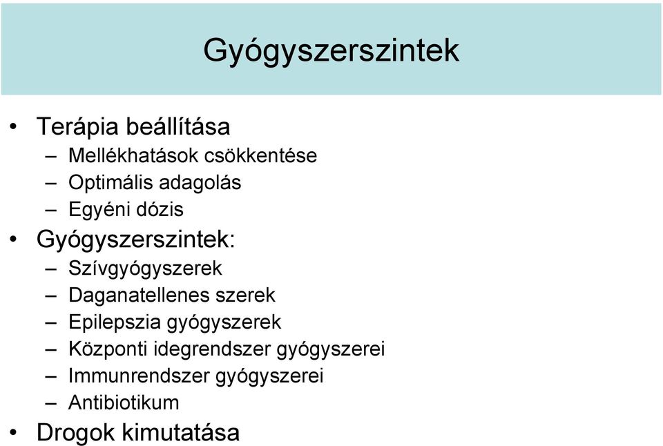 Daganatellenes szerek Epilepszia gyógyszerek Központi