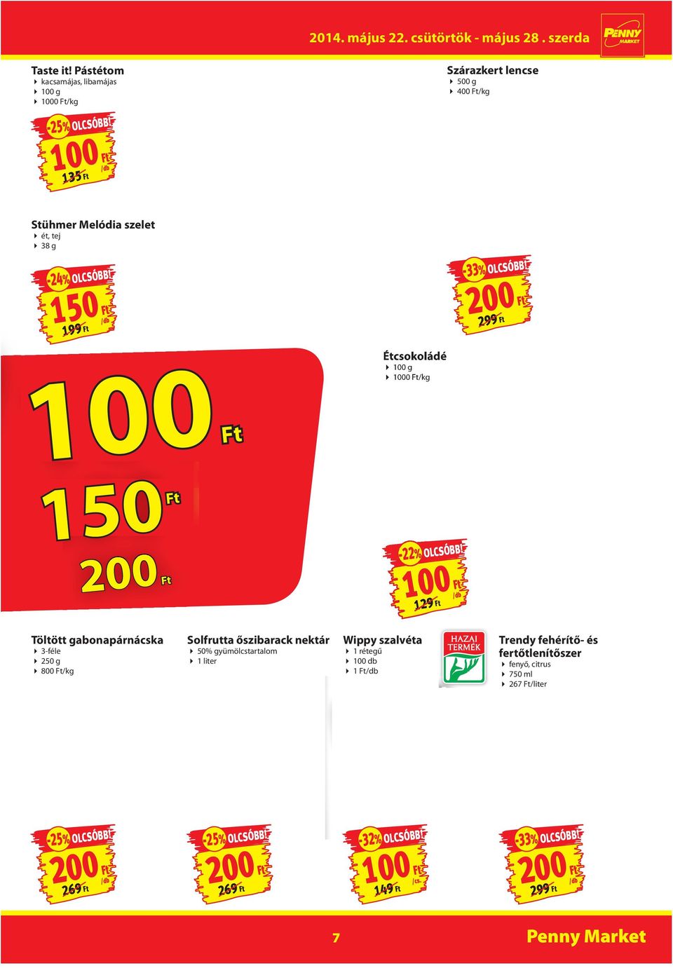 150 Ft 1-33% OLCSÓBB! 200 Ft Étcsokoládé 100 g 1000 Ft/kg 100 Ft 150 Ft 200Ft -22-22% OLCSÓBB!