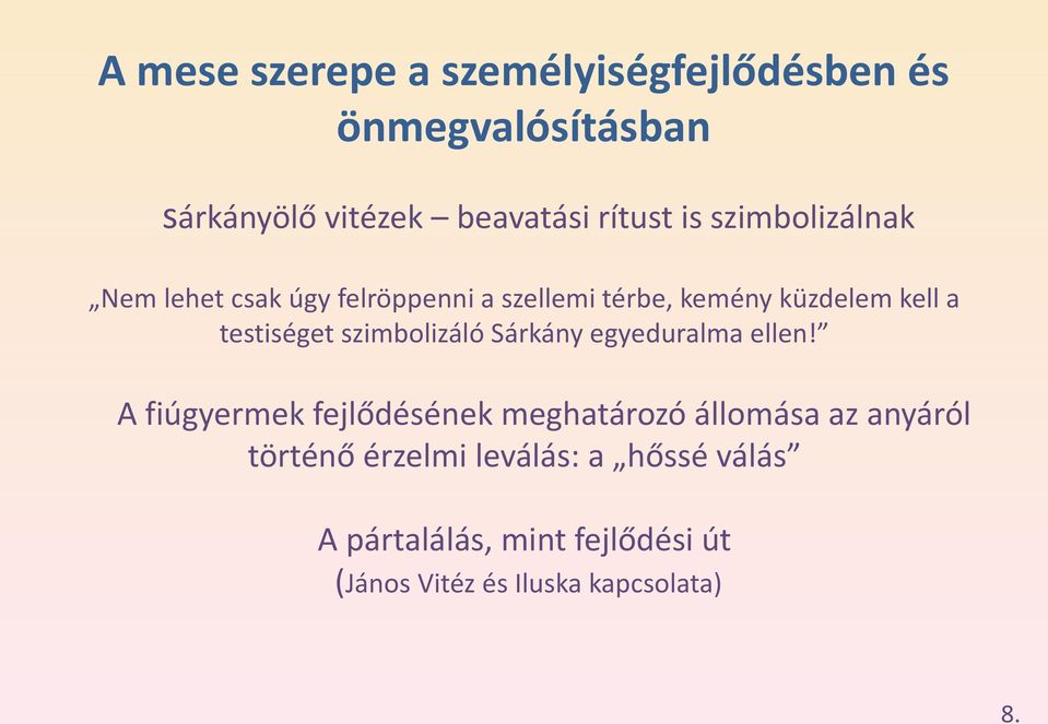 szimbolizáló Sárkány egyeduralma ellen!