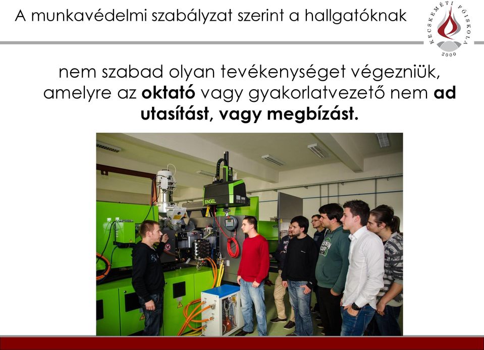 tevékenységet végezniük, amelyre az