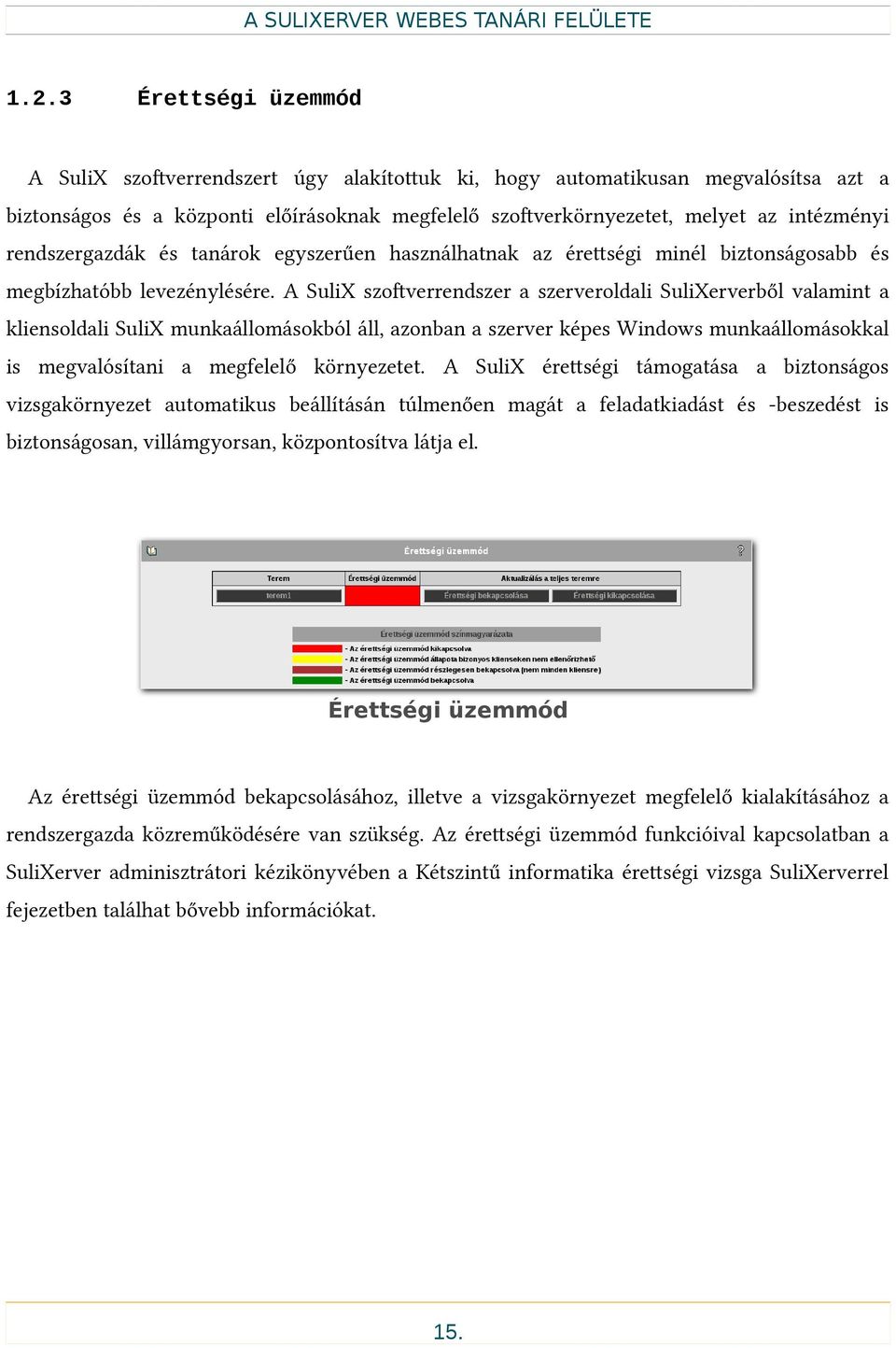 A SuliX szofverrendszer a szerveroldali SuliXerverből valamint a kliensoldali SuliX munkaállomásokból áll, azonban a szerver képes Windows munkaállomásokkal is megvalósítani a megfelelő környezetet.