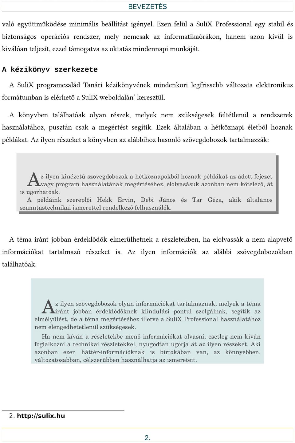 A kézikönyv szerkezete A SuliX programcsalád Tanári kézikönyvének mindenkori legfrissebb változata elektronikus formátumban is elérhető a SuliX weboldalán2 keresztült A könyvben találhatóak olyan