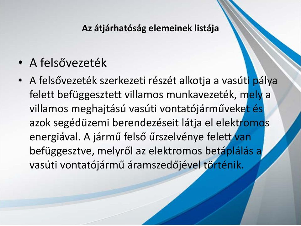 vontatójárműveket és azok segédüzemi berendezéseit látja el elektromos energiával.