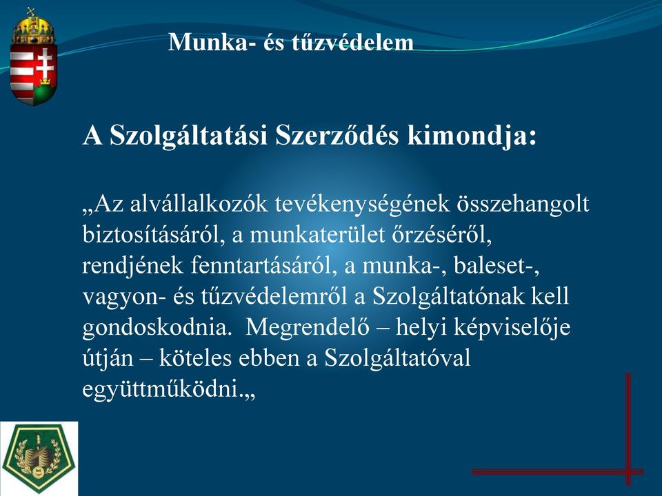 fenntartásáról, a munka-, baleset-, vagyon- és tűzvédelemről a Szolgáltatónak kell