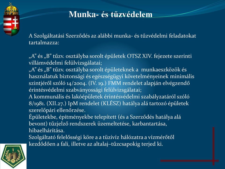 osztályba sorolt épületeknek a munkaeszközök és használatuk biztonsági és egészségügyi követelményeinek minimális szintjéről szóló 14/2004. (IV. 19.