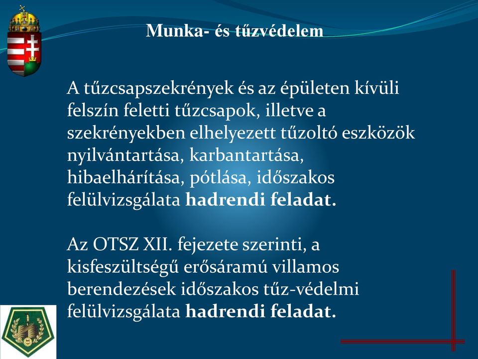 hibaelhárítása, pótlása, időszakos felülvizsgálata hadrendi feladat. Az OTSZ XII.