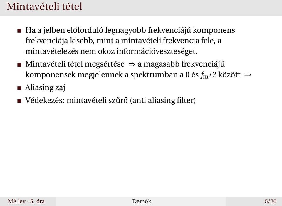 Mintavételi tétel megsértése a magasabb frekvenciájú komponensek megjelennek a spektrumban a 0